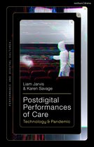 Performance and Digital Cultures- Postdigital Performances of Care