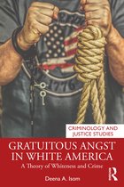 Criminology and Justice Studies- Gratuitous Angst in White America