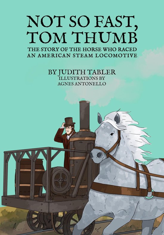 Not so Fast, Tom Thumb The Story of the Horse Who Raced an American