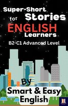 Super-Short Stories for English Learners - Super-Short Stories for English Learners B2-C1 (Advanced)