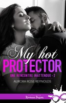 Une rencontre inattendue 2 - My hot protector