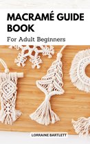 Macramé Guide Book For Adult Beginners