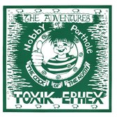 Toxik Ephex - The Adventures Of Nobby Porthole, The Cock Of The North (LP)