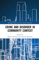 Routledge Studies in Crime, Security and Justice- Crime and Disorder in Community Context