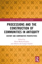 Routledge Monographs in Classical Studies- Processions and the Construction of Communities in Antiquity