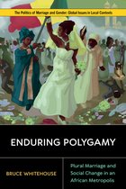 Politics of Marriage and Gender: Global Issues in Local Contexts- Enduring Polygamy
