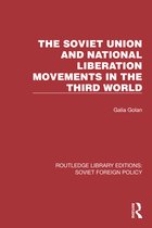 Routledge Library Editions: Soviet Foreign Policy-The Soviet Union and National Liberation Movements in the Third World