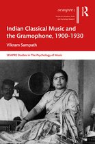 SEMPRE Studies in The Psychology of Music- Indian Classical Music and the Gramophone, 1900–1930
