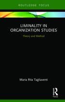 Routledge Focus on Business and Management- Liminality in Organization Studies