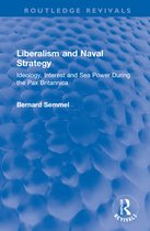 Routledge Revivals- Liberalism and Naval Strategy