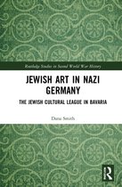 Routledge Studies in Second World War History- Jewish Art in Nazi Germany