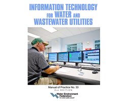 Manual of Practice- Information Technology for Water and Wastewater Utilities