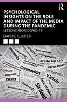 Lessons from the COVID-19 Pandemic- Psychological Insights on the Role and Impact of the Media During the Pandemic