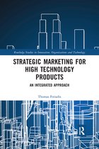 Routledge Studies in Innovation, Organizations and Technology- Strategic Marketing for High Technology Products