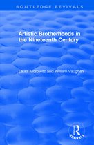 Routledge Revivals- Artistic Brotherhoods in the Nineteenth Century