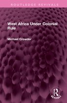 Routledge Revivals- West Africa Under Colonial Rule