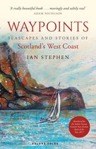 Waypoints Seascapes and Stories of Scotland's West Coast