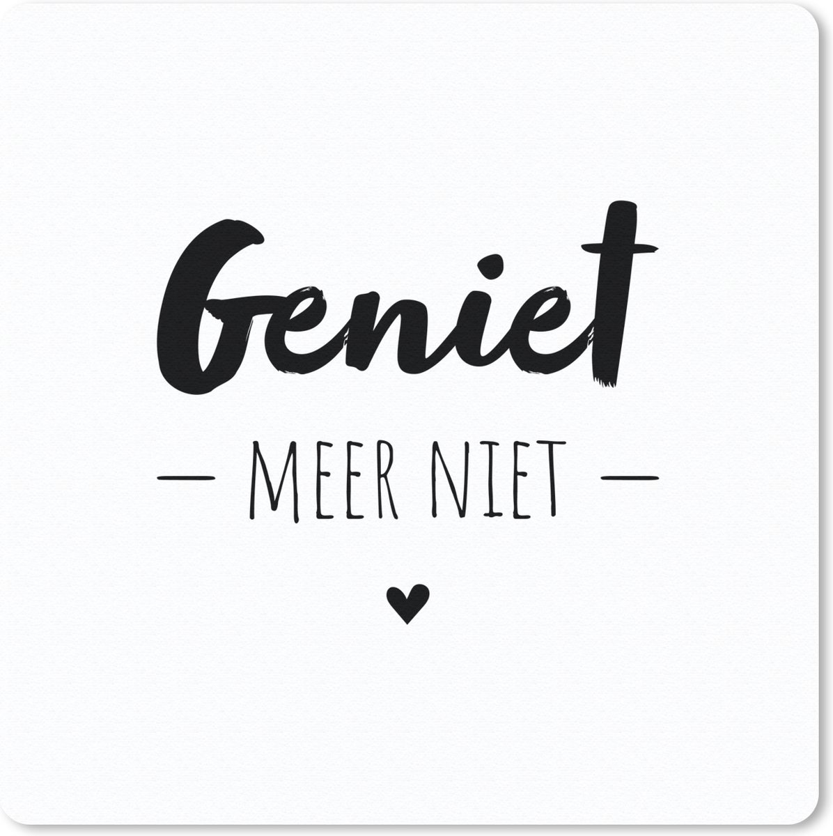 Muismat 30x30 cm - Mousepad Tekst - Geniet meer niet - Genieten - Quotes - Muismatten