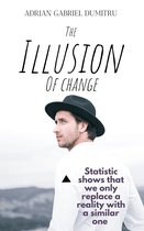 THE ILLUSION OF CHANGE