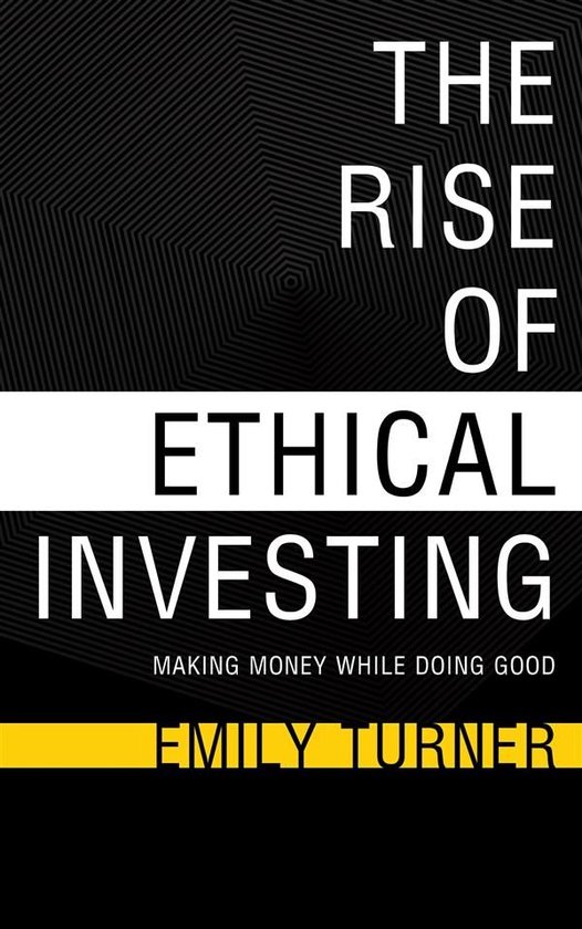 The Rise of Ethical Investing - Making Money While Doing Goo ... - cover