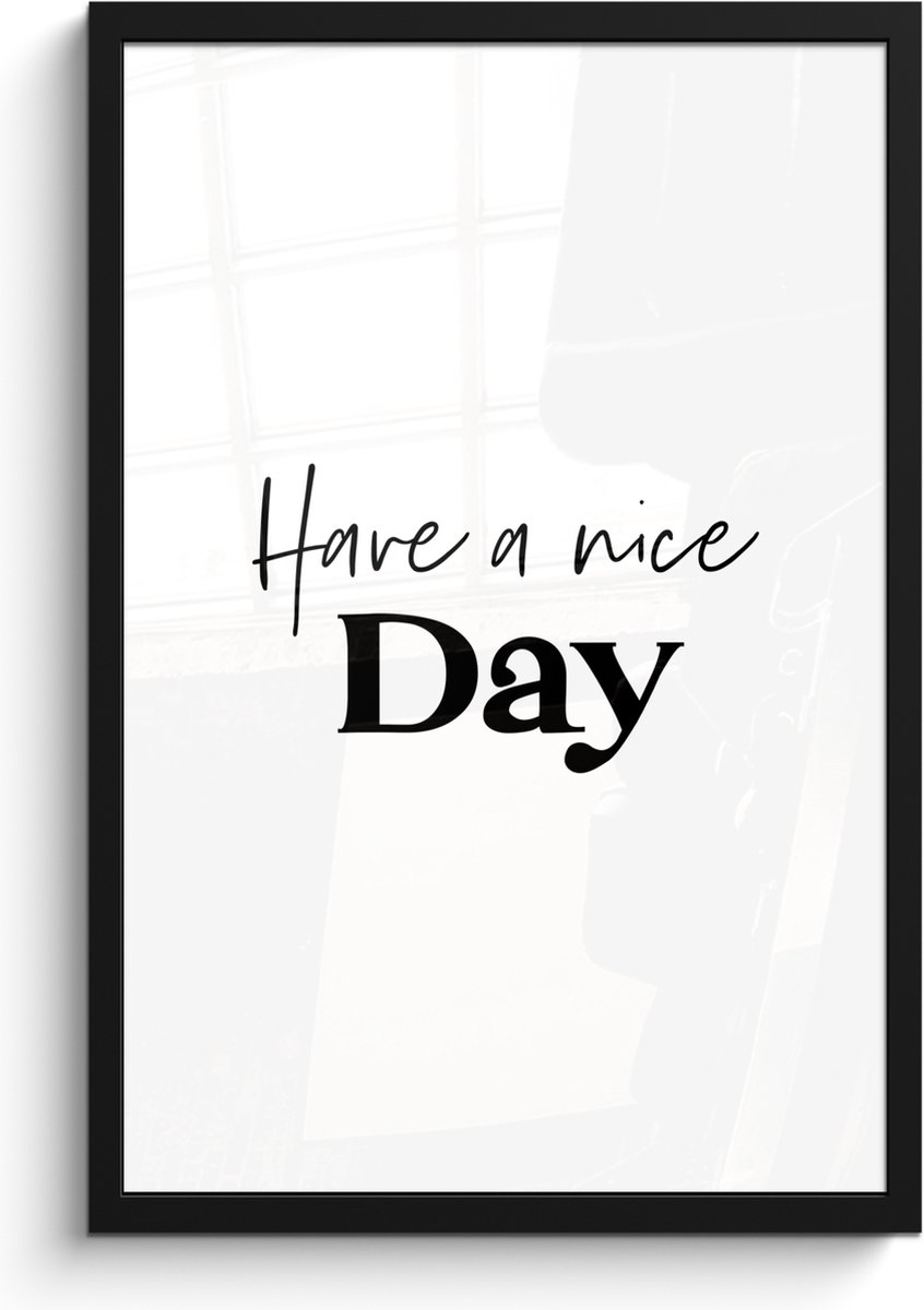 FrameYourWall Poster in lijst - Fotolijst 40x60 cm - Posters - Spreuken - Have a nice day - Wit - Quote - Posterlijst zwart - Wanddecoratie badkamer - Muurdecoratie WC - Decoratieve accessoires - Toilet muur decoratie