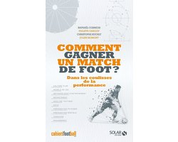 Comment gagner un match de foot ? - Dans les coulisses de la performance