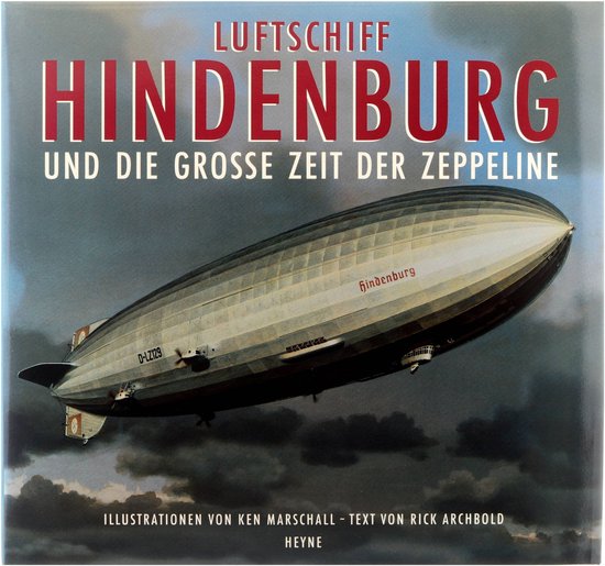 Luftschiff Hindenburg und die grosse Zeit der Zeppeline