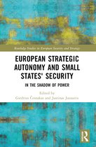 Routledge Studies in European Security and Strategy- European Strategic Autonomy and Small States' Security