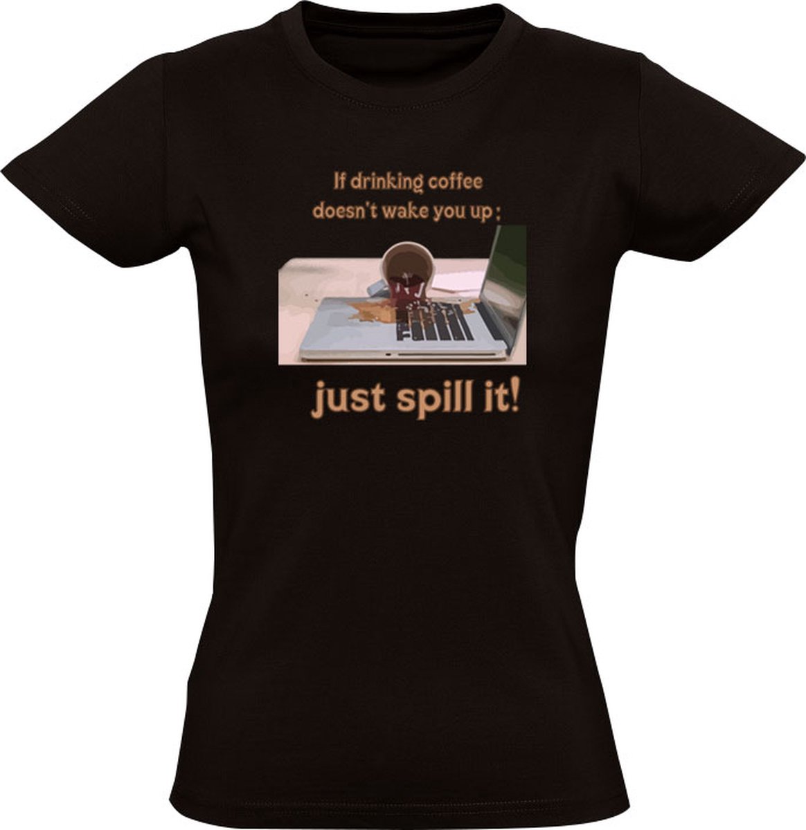 If drinking coffee doesn't wake you up Dames T-shirt - ochtend - werk - laptop - koffie - morning - kantoor - humeur - humor - grappig