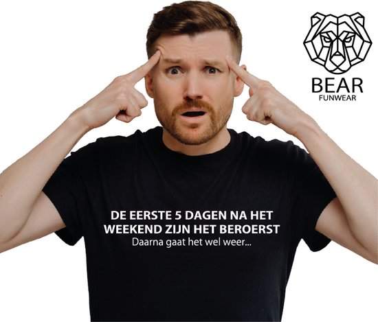 De eerste 5 dagen na het weekend zijn het beroerst, daarna gaat het wel weer... | Funshirt | Grappig t-shirt | Maat XXL