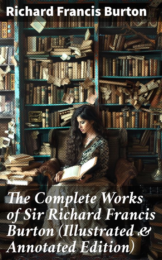 The Complete Works of Sir Richard Francis Burton (Illustrate ... - cover