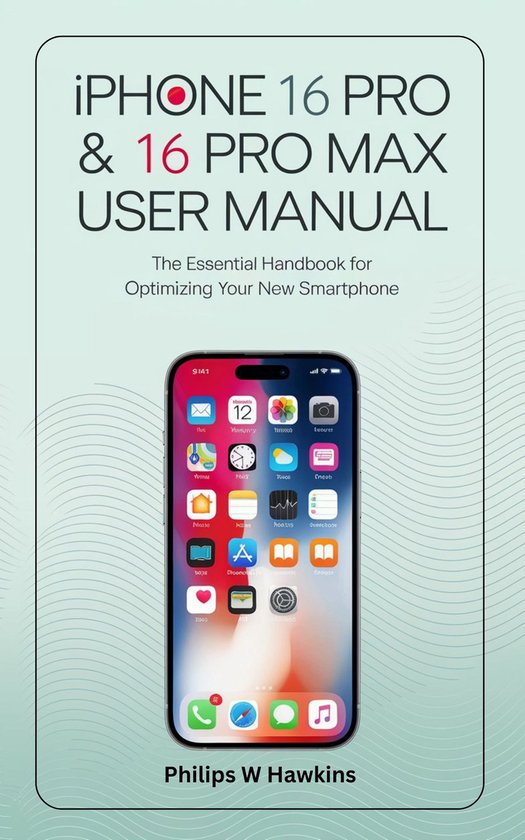 Your Essential Manuals iPhone 16 Pro & 16 Pro Max User Manual (ebook
