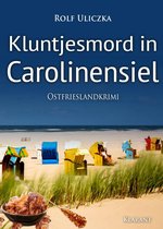 Die Kommissare Bert Linnig und Nina Jürgens ermitteln 7 - Kluntjesmord in Carolinensiel. Ostfrieslandkrimi