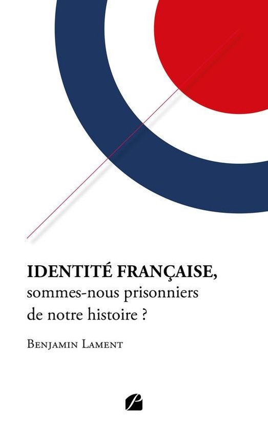 Essai - Identité française, sommes-nous prisonniers de notre histoire ?
