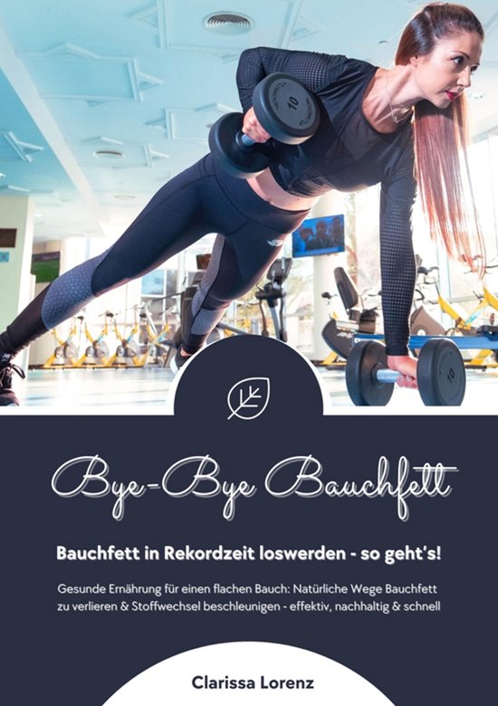 Bye-Bye Bauchfett: Bauchfett in Rekordzeit loswerden - so ge ... - cover