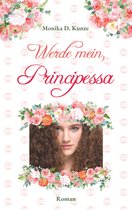 Principessa-Trilogie 1 - Werde mein, Principessa