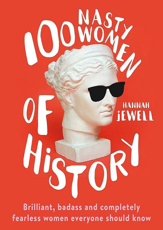 100 Nasty Women of History Brilliant, badass and completely  ... - cover