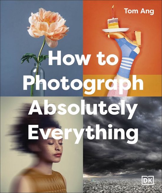 DK Tom Ang Photography Guides - How to Photograph Absolutely ... - cover