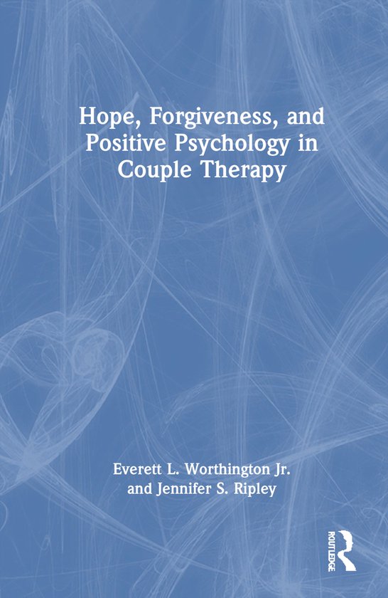 Hope, Forgiveness, and Positive Psychology in Couple Therapy - cover