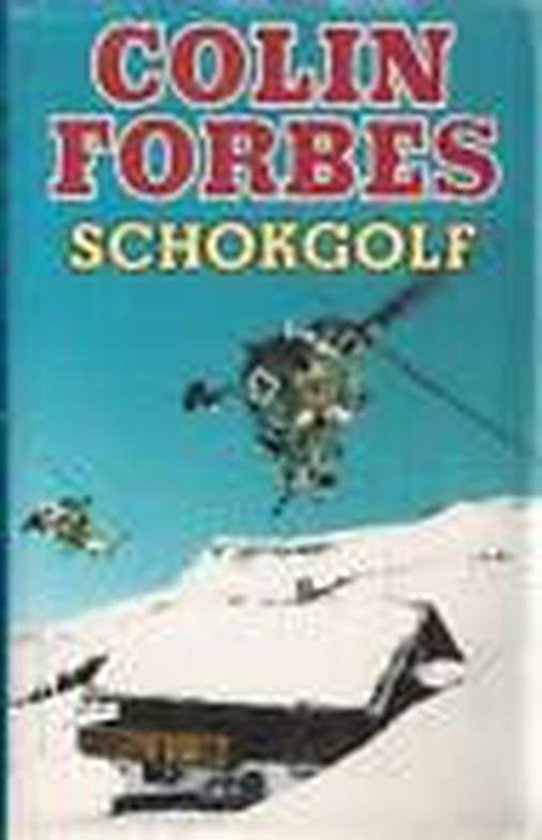 Boekcover "Schokgolf" door Colin Forbes. Skiërs dalen een besneeuwde berg af bij een houten chalet.