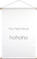 You had me at hohoho | Textielposter | Textieldoek | Wanddecoratie | 45 CM x 67,5CM | Kerst | Kerstdecoratie