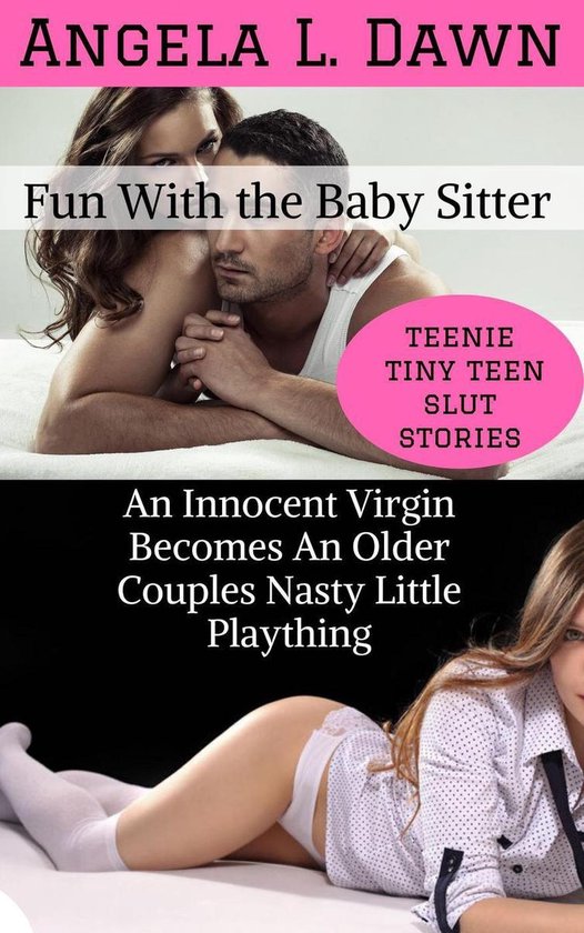 Tiny teen slut Teenie Tiny Teen Slut Stories 1 - Fun With the Babysitter: An Innocent  Virgin Becomes... | bol