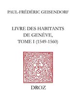 Travaux d'Humanisme et Renaissance - Livre des habitants de Genève. T. I, 1549-1560