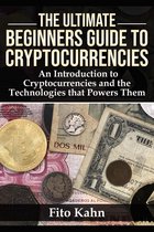 The Ultimate Beginners Guide to Cryptocurrencies