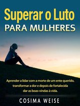 SUPERAR O LUTO para mulheres