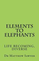 Elements to Elephants