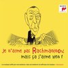 Je N'aime Pas Rachmaninov, Mais Ca J'aime Bien!