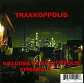 Traxkoppolis: Welcome To the "Oppolis", Episode 1