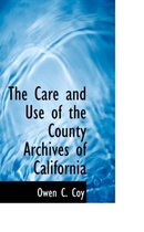 The Care and Use of the County Archives of California