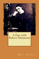 A Day with Robert Schumann